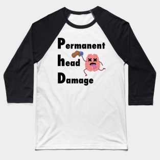 PhD permenent head damage Baseball T-Shirt